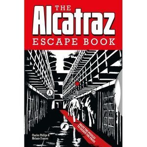 The Alcatraz Escape Book: Solve the Puzzles to Escape the Pages -- Charles Phill